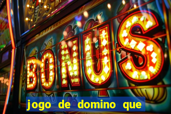 jogo de domino que ganha dinheiro